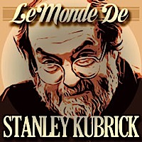 Le monde de Stanley Kubrick