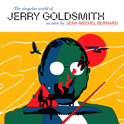 The Singular World of Jerry Goldsmith as Seen by Jean-Michel Bernard