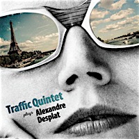 Traffic Quintet plays Alexandre Desplat