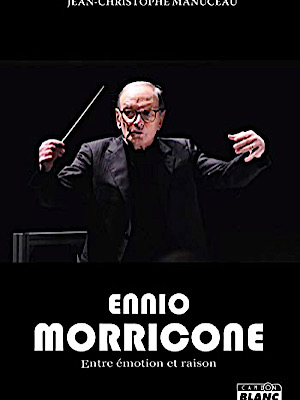 Ennio Morricone - Entre émotion et raison