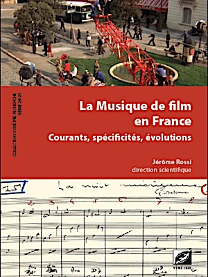 La musique de film en France, courants, spécificités, évolutions