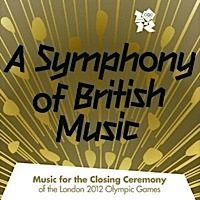 A Symphony of British Music -Music from the Closing Ceremony of the London 2012 Olympic Games