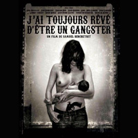 J'ai toujours rêvé d'être un gangster