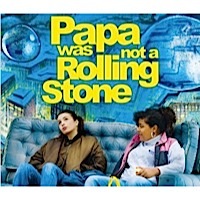 Papa Was Not a Rolling Stone