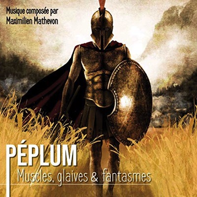 Péplum : muscles, glaives et fantasmes