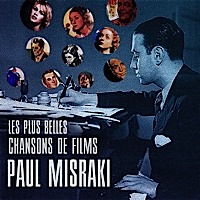 Les plus belles chansons de films de Paul Misraki