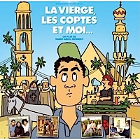 La vierge, les coptes et moi