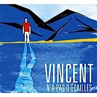 Vincent n'a pas d'écailles