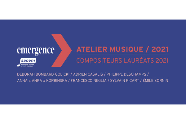 ,@,emergence,sacem,bombard-golicki,casalis,deschamps,korbinska,neglia,picart,sornin, - Emergence 2021 : Annonce des 7 compositeurs/trices lauréat(e)s de l'atelier musique