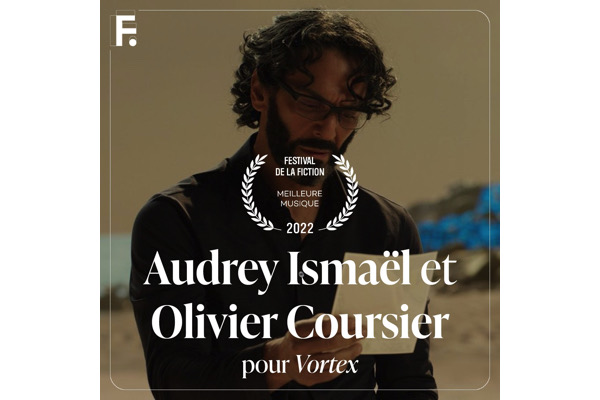 ,@,ismael,coursier,vortex2022090822, - Festival de la fiction télé (La Rochelle) : le Prix de la Meilleure musique attribué à Audrey Ismaël & Olivier Coursier (Vortex)