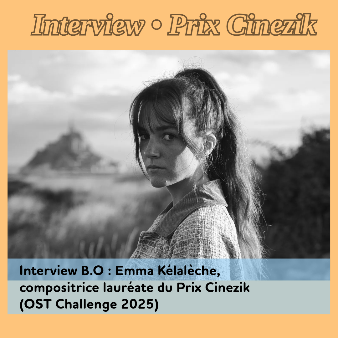 ,@,kelaleche2023032020,Compositrices, - Interview B.O : Emma Kélalèche, compositrice lauréate du Prix Cinezik (OST Challenge 2025)