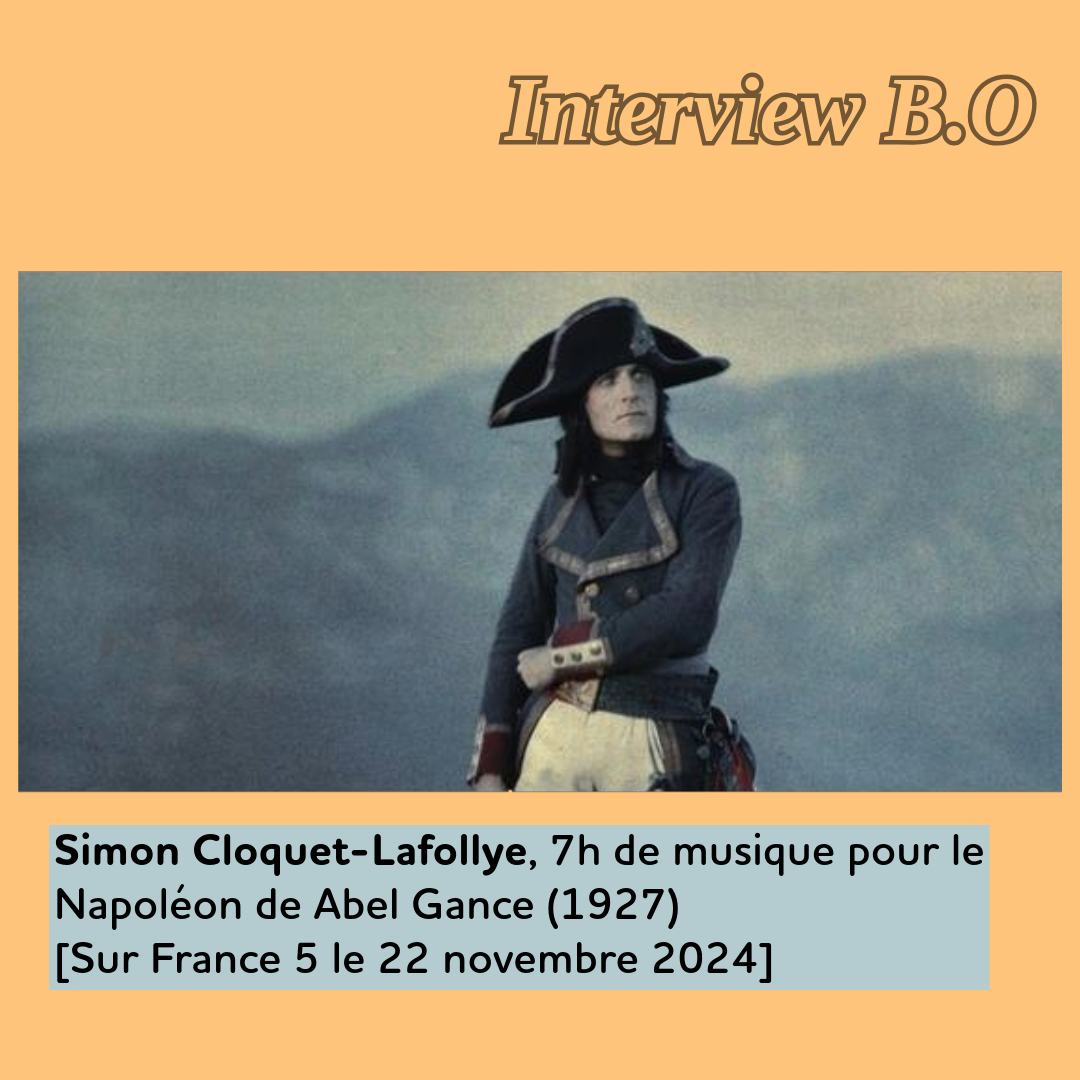 ,@,cloquet-lafollye2024051615,Cannes 2024,napoleon2024051615, - Interview BO : Simon Cloquet-Lafollye, 7h de musique pour le Napoléon de Abel Gance (1927)