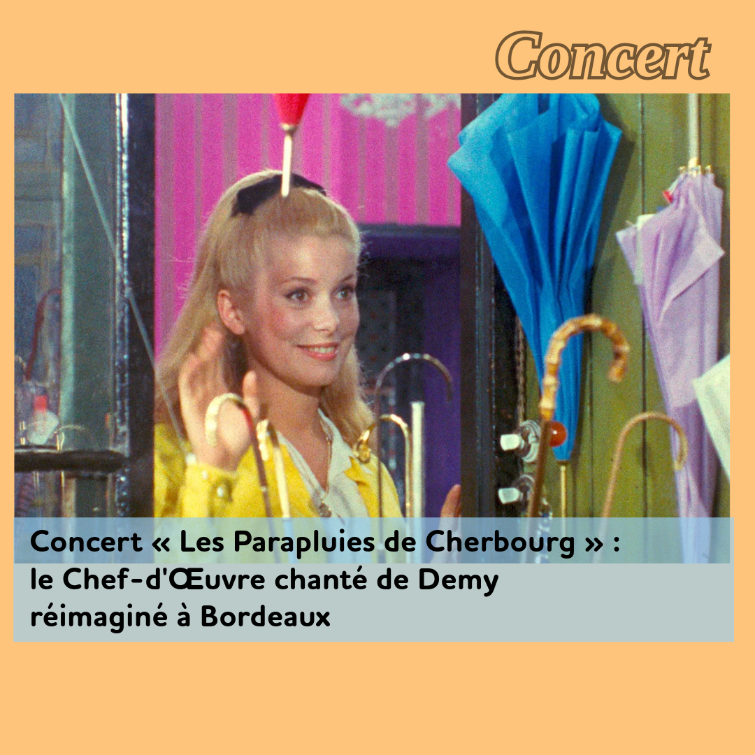 ,@,parapluies-de-cherbourg, - Concert « Les Parapluies de Cherbourg » : le Chef-d'Œuvre chanté de Demy réimaginé à Bordeaux