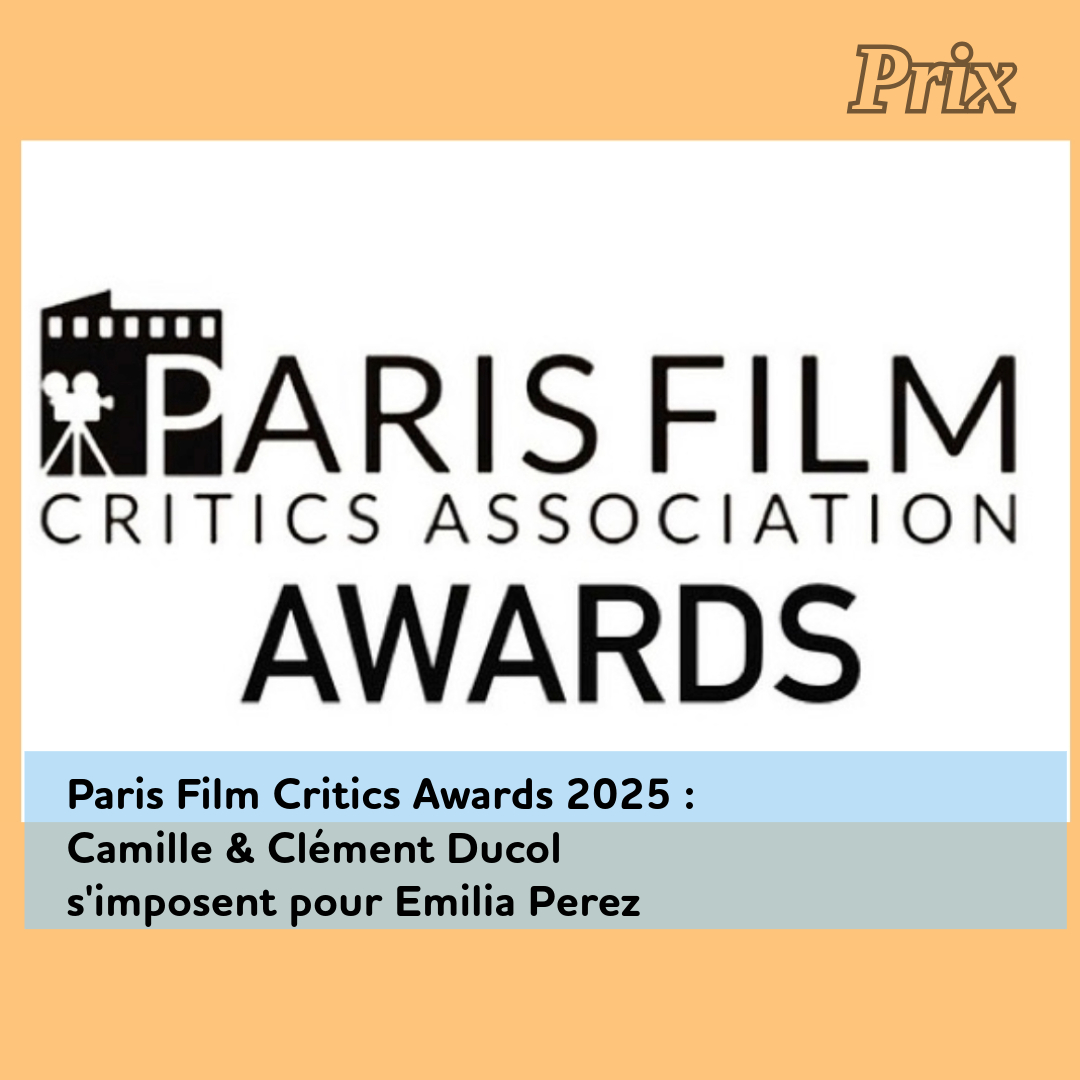 ,ducol,camille,emilia-perez2022012519, - Paris Film Critics Awards 2025 : Camille & Clément Ducol s'imposent pour Emilia Perez