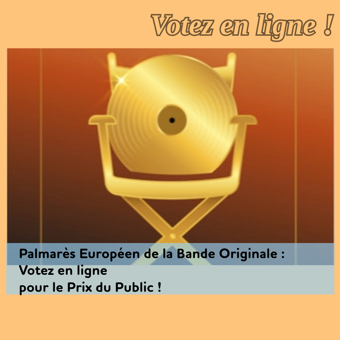 ,@,comte-monte-cristo2024062114,freres2024022814,rebotier,cocorico2024021201,navoue-jamais2024022615,aknin,nous-les-leroy2024022615,rault,flow2024042714,bratescot,chien-et-chat2024021501,aknin,dernier-jaguar2024020716,amar,louise-violet2024022615,julien,il-reste-encore-demain2024010817,marchitelli, - Palmarès Européen de la Bande Originale : Votez en ligne pour le Prix du Public !