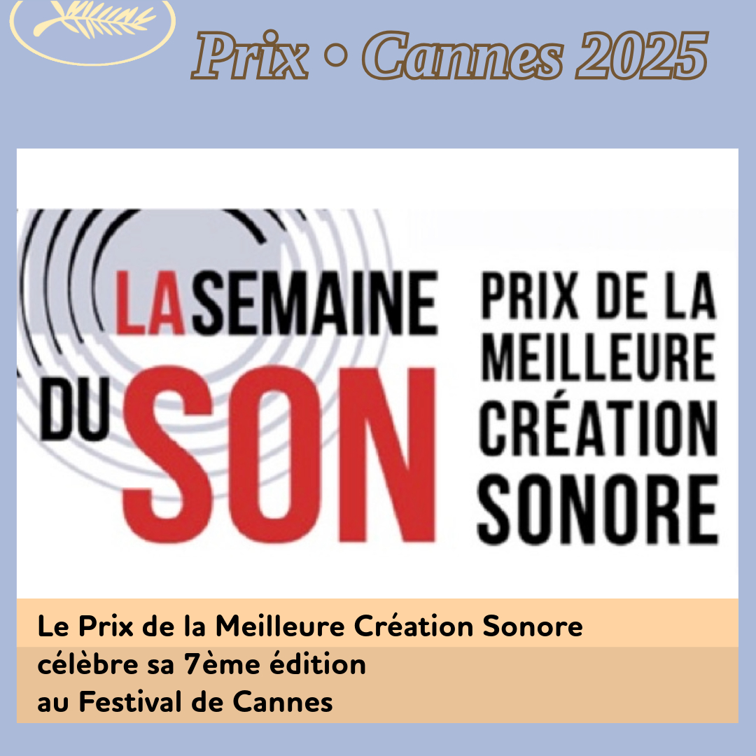 ,@,Cannes 2025, - Le Prix de la Meilleure Création Sonore célèbre sa 7ème édition au Festival de Cannes