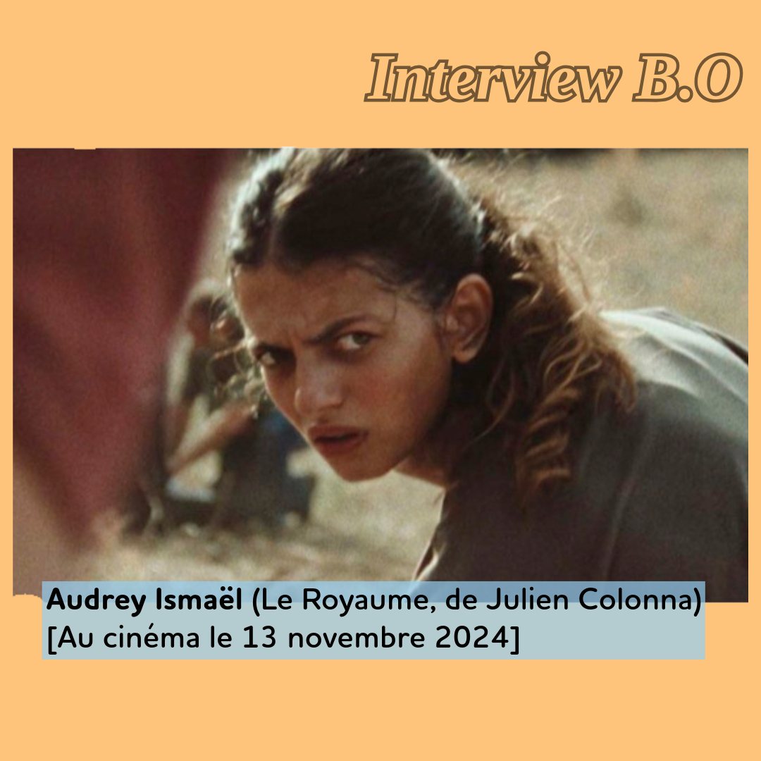 ,@,royaume2024041202,Cannes 2024,ismael,compositrices, - Interview B.O : Audrey Ismaël (Le Royaume, de Julien Colonna)