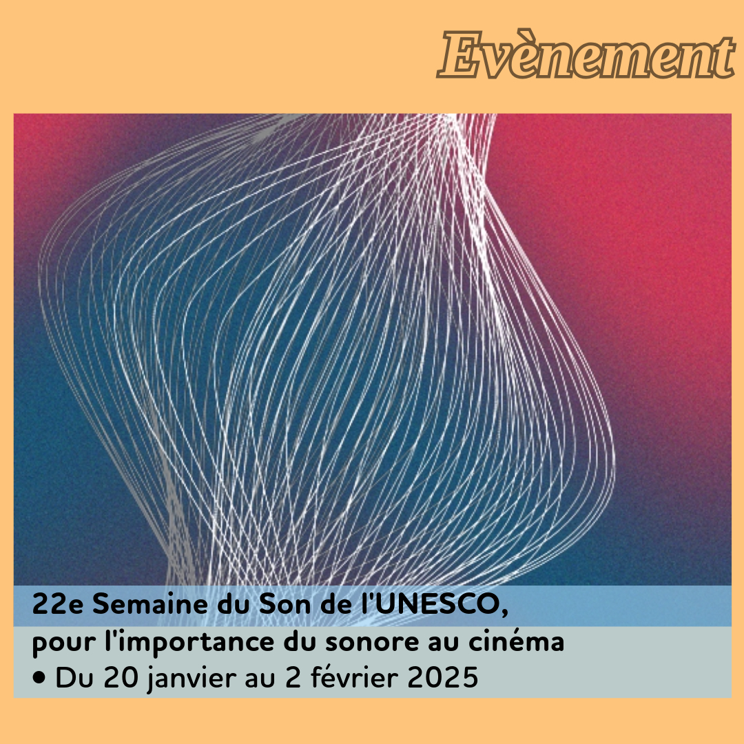 ,@, - 22e Semaine du Son de l'UNESCO, pour l'importance du sonore au cinéma