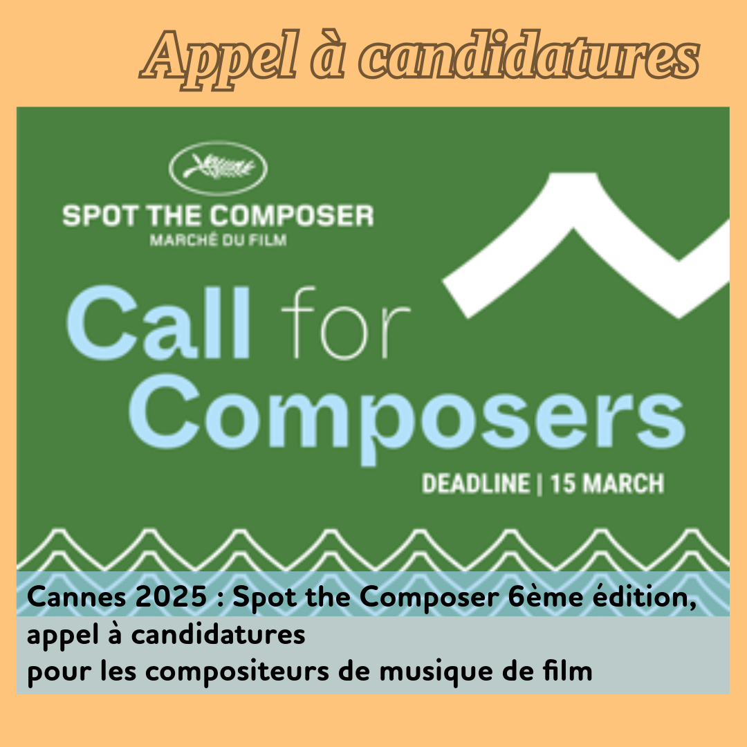 ,@,Cannes 2025,sacem, - Cannes 2025 : Spot the Composer 6ème édition, appel à candidatures pour les compositeurs de musique de film