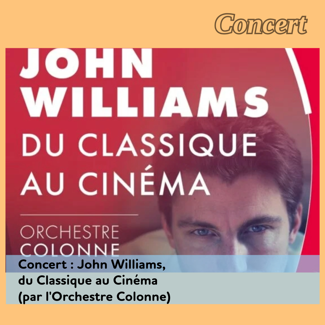 ,@,williams, - Concert : John Williams, du Classique au Cinéma (par l'Orchestre Colonne)