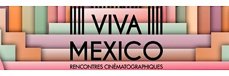  - Viva Mexico - ­ Rencontres Cinématographiques